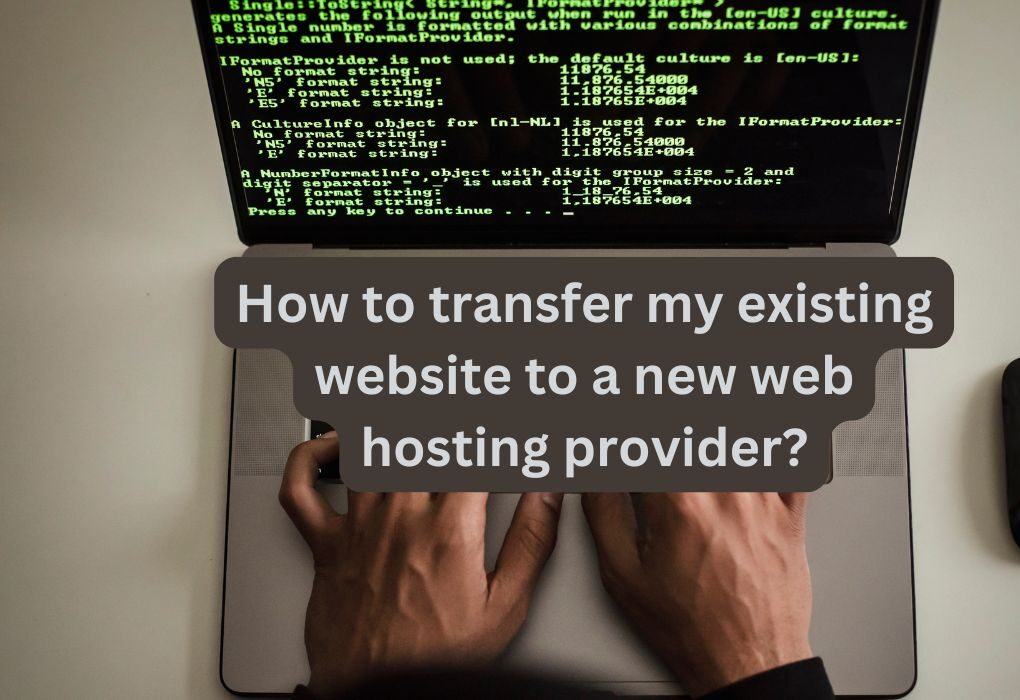 How to transfer my existing website to a new web hosting provider?